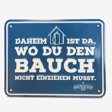 Arschlecken 350 Blechschild Daheim ist da...